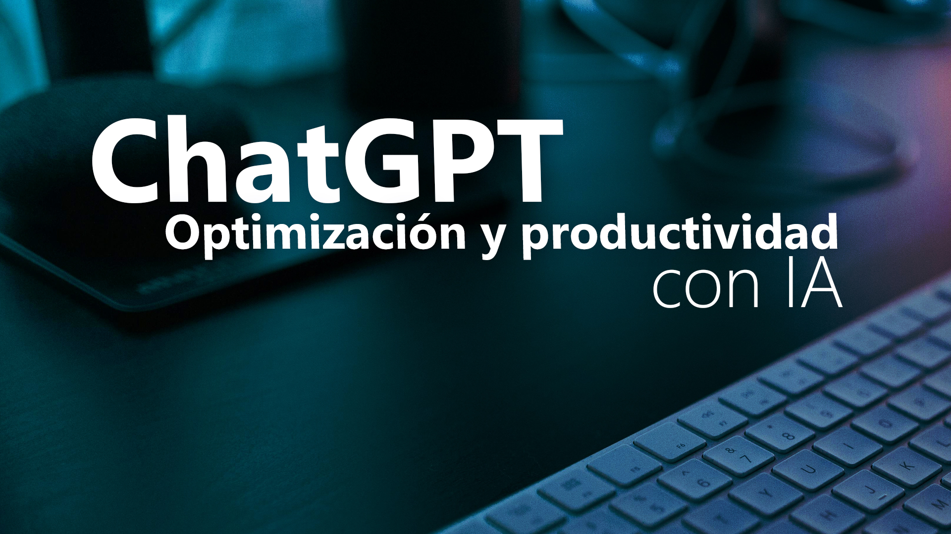 Curso de ChatGPT: optimizaci&oacute;n y productividad con IA.